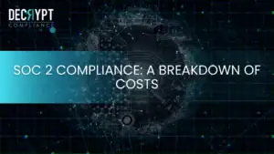 A digital graphic titled “SOC 2 Compliance: A Breakdown of Costs” appears over a tech-themed background with a circuit board and network lines, highlighting the SOC 2 Audit Cost Breakdown. The Decrypt Compliance logo is in the top left corner.