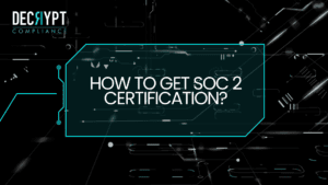 SOC 2 certification process infographic outlining key steps to achieve SOC 2 compliance