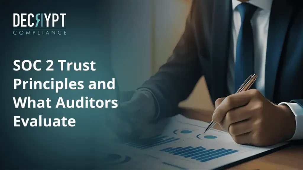 A person in a suit reviews financial charts with a pen, next to the text “SOC 2 Trust Principles and What Auditors Evaluate” and a Decrypt Compliance logo.