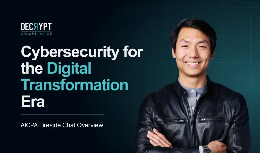 A smiling man in a leather jacket stands with folded arms on a dark blue background. Beside him, text reads: Cybersecurity for Transformation in the Digital Era. AICPA Fireside Chat Overview. The Decrypt Compliance logo is above the text.