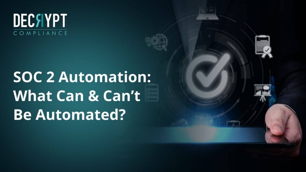 A person holding a tablet displays holographic icons, including a large check mark. Text reads: SOC 2 Automation: What Can & Cant Be Automated? Decrypt Compliance logo appears in the top left corner.