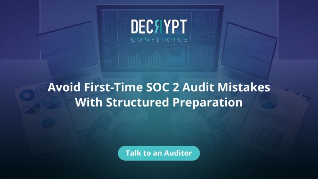 A person sits at a desk with multiple monitors and charts. The screen displays DECRYPT COMPLIANCE. Text over the image reads: Avoid First-Time SOC 2 Audit Mistakes With Structured Preparation. A button says, Talk to an Auditor.