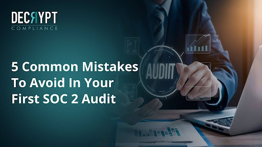 A businessperson in a suit points to a transparent AUDIT icon on a digital interface. Text reads: 5 Common Mistakes To Avoid In Your First SOC 2 Audit. DECRYPT Compliance logo appears in the top left corner.